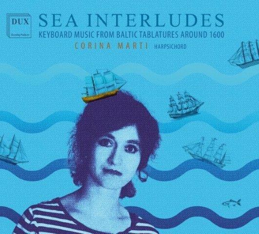 海の間奏曲 ～ 1600年頃のバルト海のタブラチュア譜からの鍵盤音楽（コリーナ・マルティ）