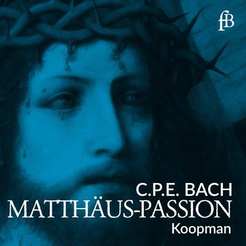 C.P.E.バッハ：マタイ受難曲 H.782（アムステルダム・バロック管弦楽団&合唱団、トン・コープマン）