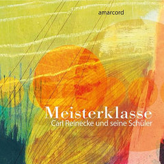 マスタークラス ～ カール・ライネッケと彼の生徒たち（アマルコルド）